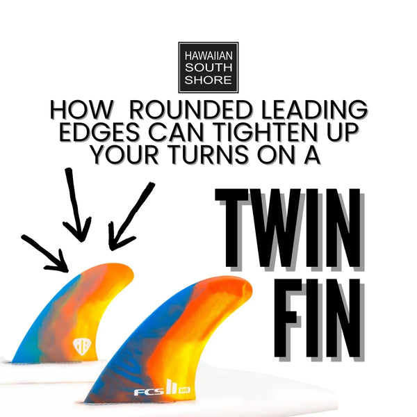 How Rounded Leading Edges Can Tighten Up Your Turns on a Twin Fin