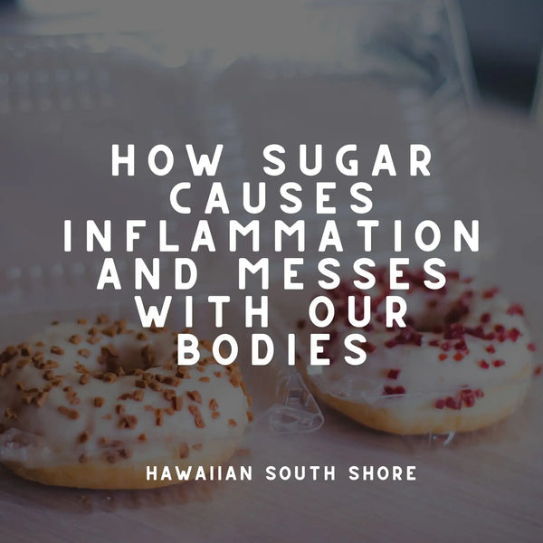 How Sugar Causes Inflammation and Messes With Our Bodies