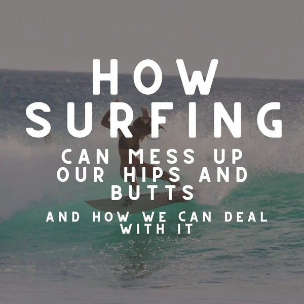 How Surfing Can Mess Up Our Hips and Butts—and How We Can Deal With It
