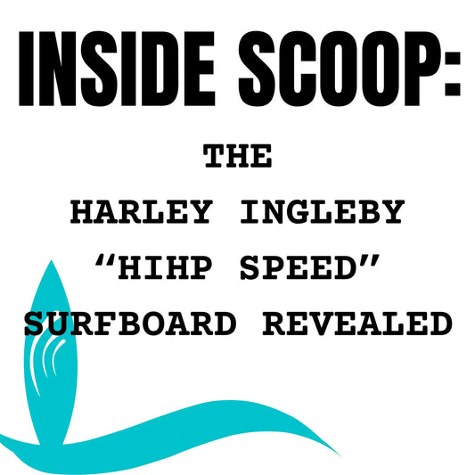Inside Scoop: The Harley Ingleby HIHP SPEED Surfboard Revealed - Hawaiian South Shore