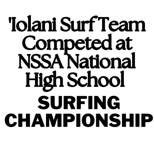'Iolani Surf Team to Compete at NSSA National High School Surfing Championship - Hawaiian South Shore
