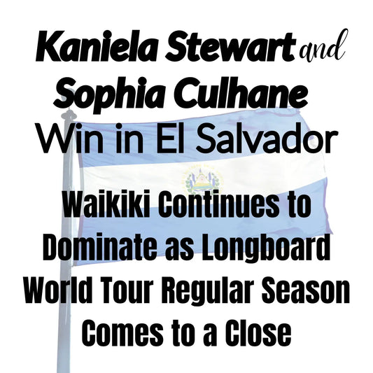Kaniela Stewart and Sophia Culhane Win in El Salvador - Hawaiian South Shore