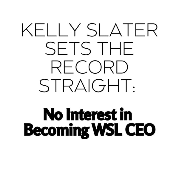 Kelly Slater Sets the Record Straight: No Interest in Becoming WSL CEO