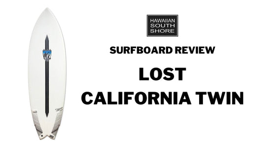 Lost California Twin Surfboard Review by Guy Heresa - Hawaiian South Shore