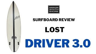 Lost Driver 3.0 Surfboard Review by Garrett - Hawaiian South Shore