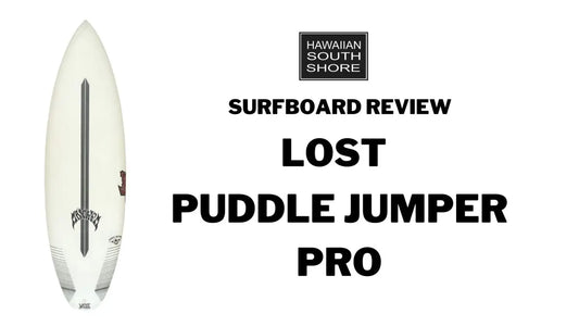 Lost Puddle Jumper Pro Surfboard Review - Hawaiian South Shore