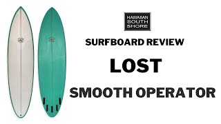 Lost Smooth Operator Surfboard Review by Derek - Hawaiian South Shore