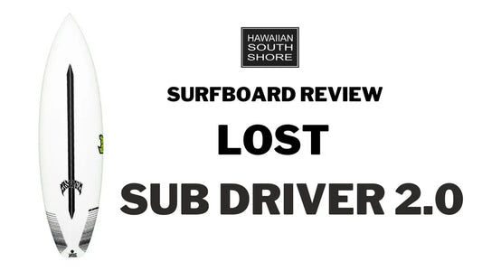 Lost Sub Driver 2.0 Surfboard Review by Caden - Hawaiian South Shore