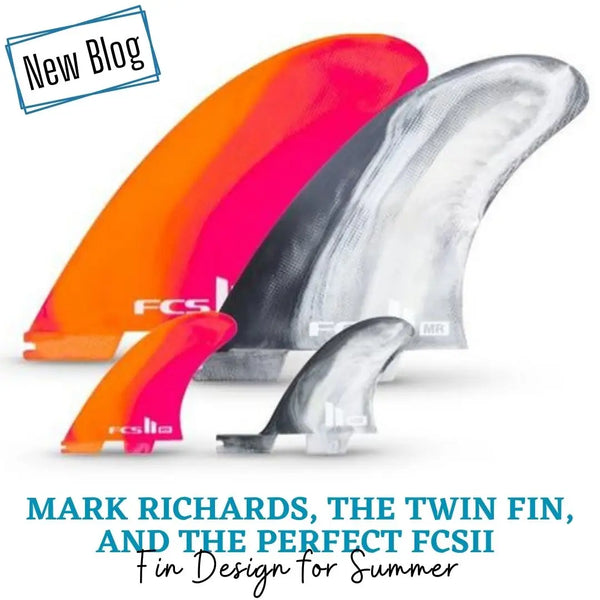 Mark Richards, the Twin Fin, and the Perfect FCSII Fin Design for Summer