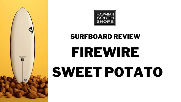 Firewire Sweet Potato Surfboard Review by Derrin