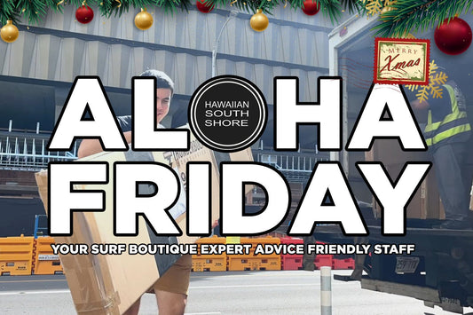 New Surf Gear at Hawaiian South Shore - December 26, 2025 Weekly Update - Hawaiian South Shore