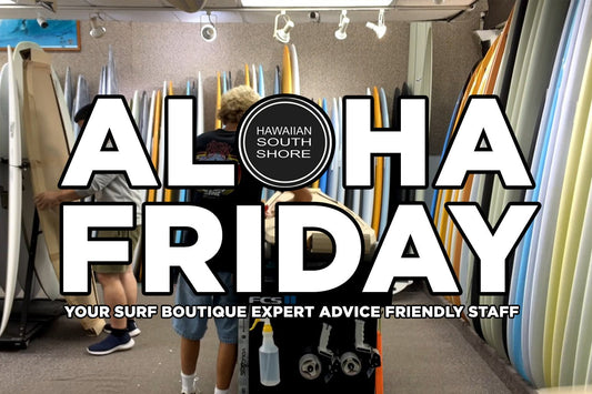 New Surf Gear at Hawaiian South Shore - January 22, 2026 Weekly Update - Hawaiian South Shore