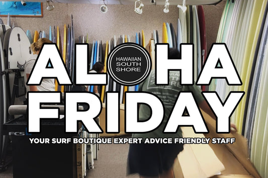 New Surf Gear at Hawaiian South Shore - November 21, 2025 Weekly Update
