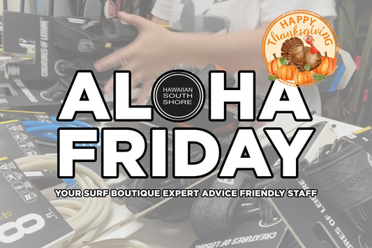 New Surf Gear at Hawaiian South Shore - November 28, 2025 Weekly Update
