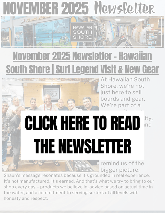 November 2025 Newsletter - Hawaiian South Shore | Surf Legend Visit & New Gear
