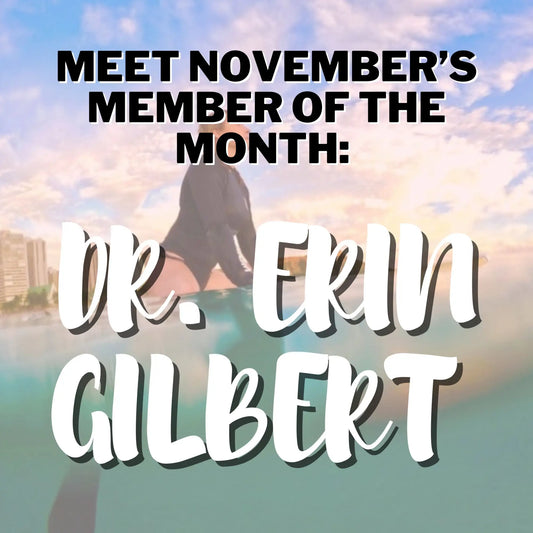 November Member of the Month: Dr. Erin Gilbert - Hawaiian South Shore