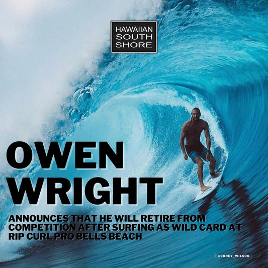 Owen Wright Announces That He Will Retire from Competition After Surfing as Wild Card at Rip Curl Pro Bells Beach - Hawaiian South Shore