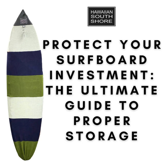 Protect Your Surfboard: The Ultimate Guide to Proper Storage - Hawaiian South Shore