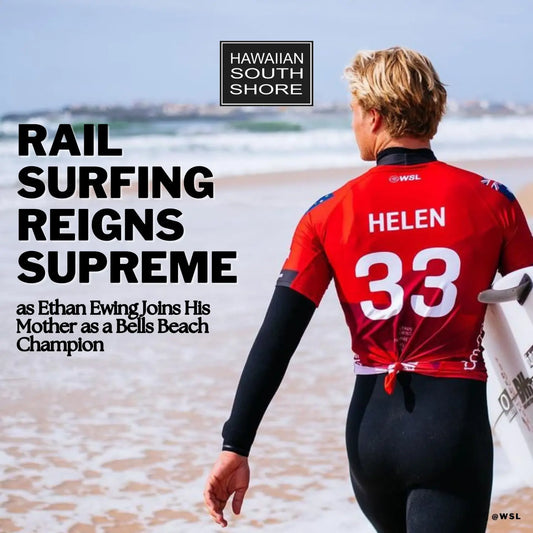 Rail Surfing Reigns Supreme as Ethan Ewing Joins His Mother as a Bells Beach Champion - Hawaiian South Shore