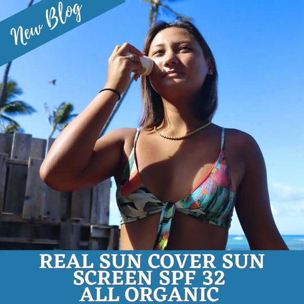 Real Sun Cover Sun Screen SPF 32 - All Organic Hawaii Reef Safe Sunscreen