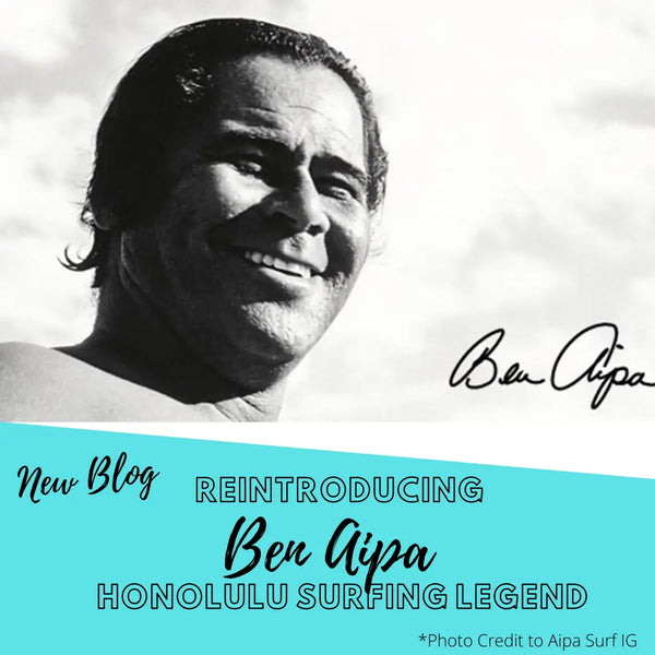 Blog-Reintroducing Ben Aipa – Honolulu Surfing Legend-Surfing News Hawaii-Hawaiian South Shore