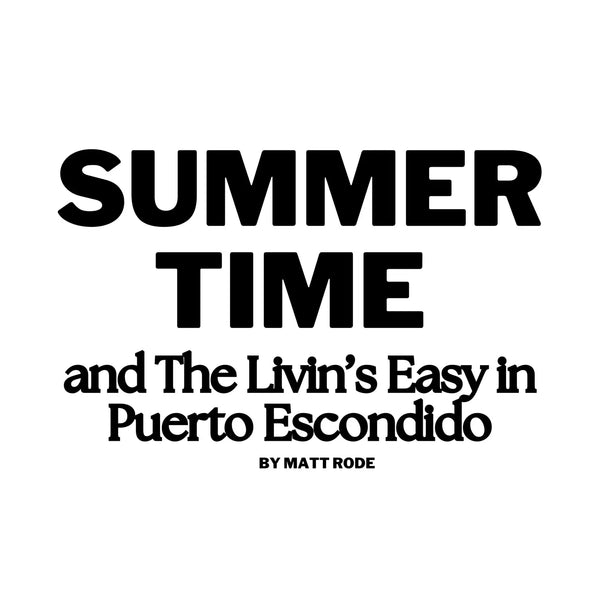 Summertime and The Livin’s Easy in Puerto Escondido