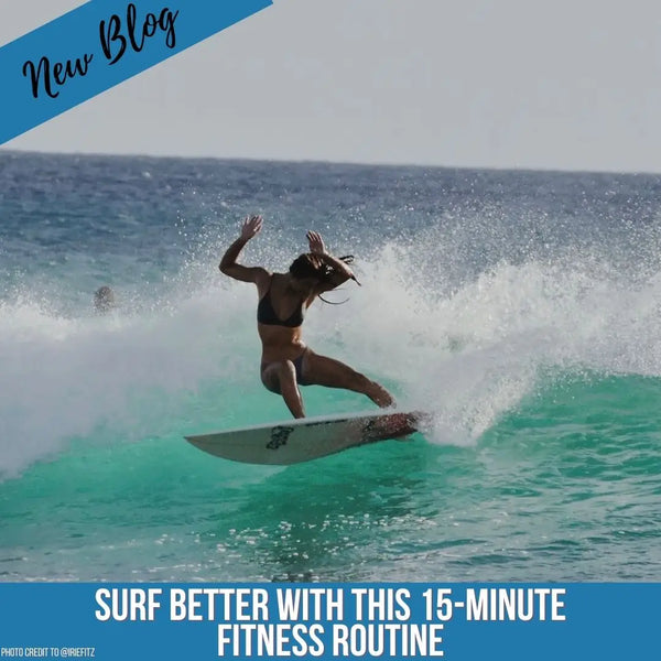 Surf Better With This 15-minute Fitness Routine