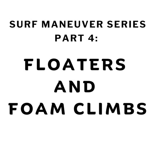 Surf Maneuvers Series PART 4:  Floaters and Foam Climbs - Hawaiian South Shore