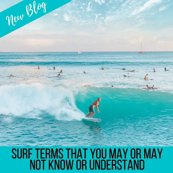 Surf Terms That You May or May Not Know or Understand