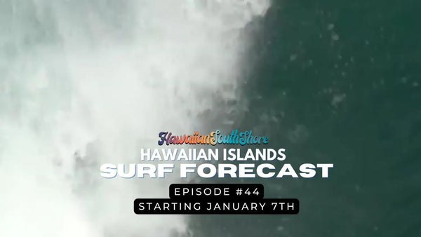 Surf’s Up! Hawaiian Islands Surf Forecast for the Week - Episode 44