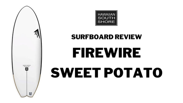 Firewire Sweet Potato Surfboard Review- Rented by Camp