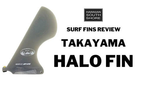 Takayama Halo Fin Review - Hawaiian South Shore