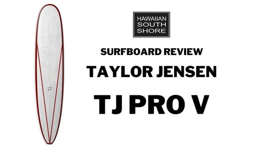 Taylor Jensen Pro V Surfboard Review by Ken - Hawaiian South Shore