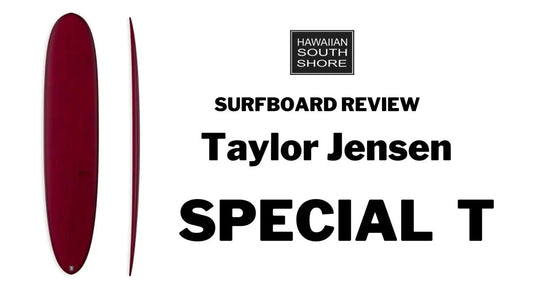 Taylor Jensen Special T Surfboard Review - Hawaiian South Shore