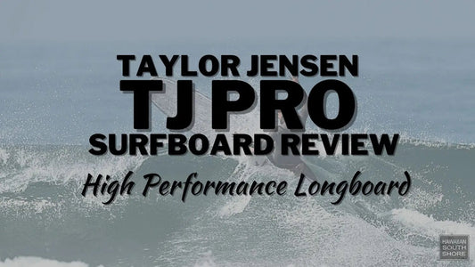 TAYLOR JENSEN  TJ PRO Surfboard Review by Todd - Hawaiian South Shore