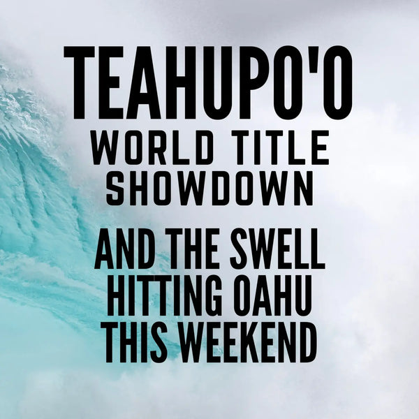 Teahupoo, World Title Showdown, and The Swell Hitting Oahu This Weekend
