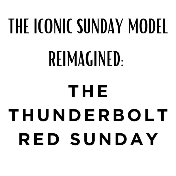The Iconic Sunday Model Re-Release: Introducing the Thunderbolt Red Sunday