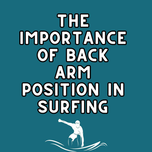 The Importance of Back Arm Position in Surfing - Hawaiian South Shore