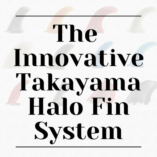 The Innovative Takayama Halo Fin System - Hawaiian South Shore