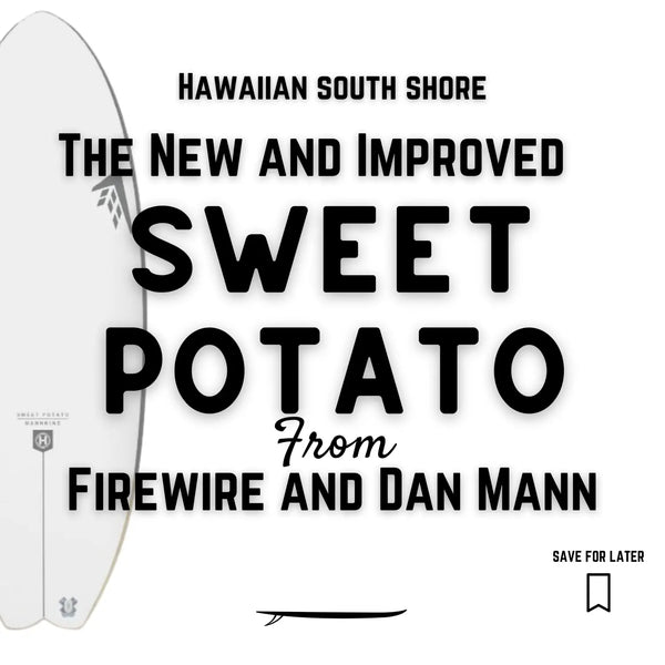 The New and Improved Sweet Potato from Firewire and Dan Mann (April 2022 Newsletter Part 3 of 6)