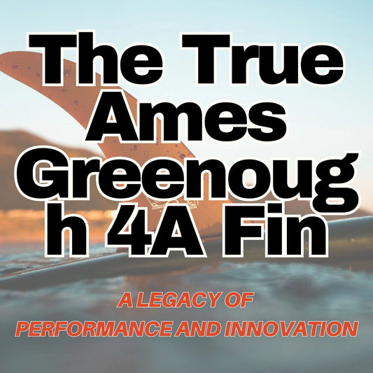 The True Ames Greenough 4A Fin: A Legacy of Performance and Innovation - Hawaiian South Shore