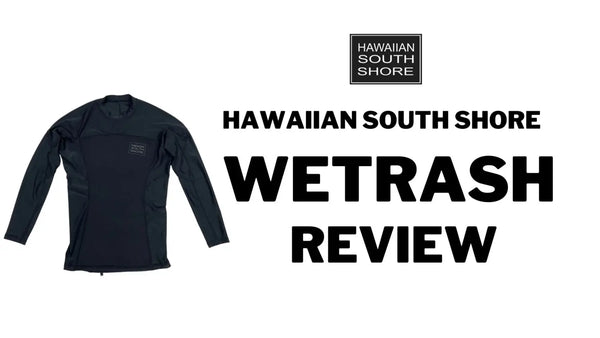 The Ultimate Wetrash for Surfers: Hawaiian South Shore Review