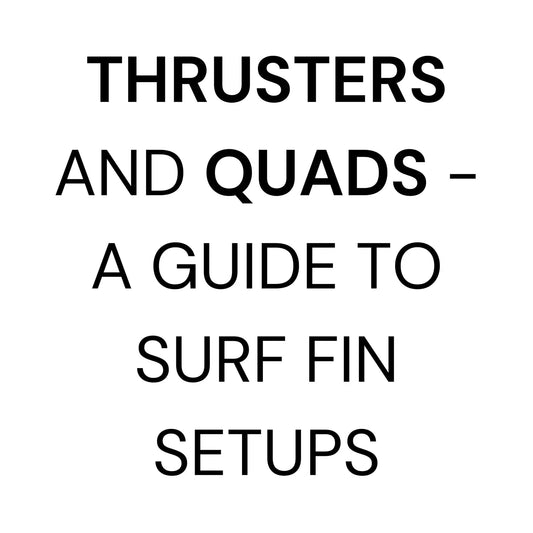 Thrusters and Quads - A Guide to Surf Fin Setups - Hawaiian South Shore