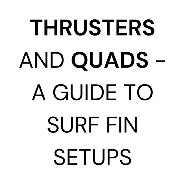 Thrusters and Quads - A Guide to Surf Fin Setups