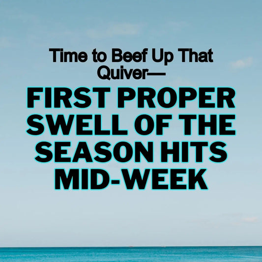 Time to Beef Up That Quiver—First Proper Swell of the Season Hits Mid-Week - Hawaiian South Shore