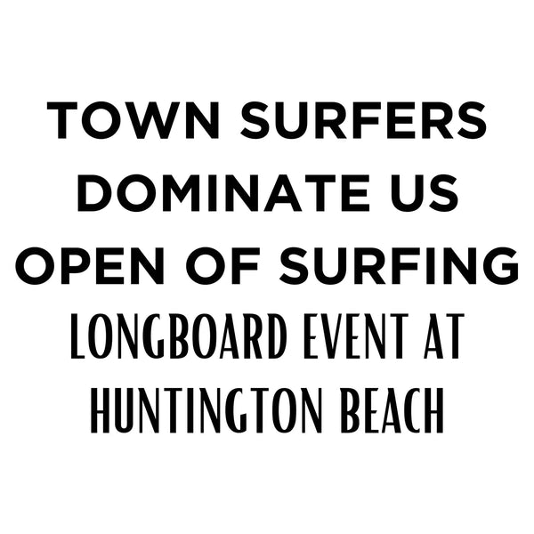 Town Surfers Dominate US Open of Surf Longboard Event at Huntington Beach