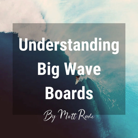 Understanding Big Wave Boards (and the Other Gear You Need to Charge!) - Hawaiian South Shore