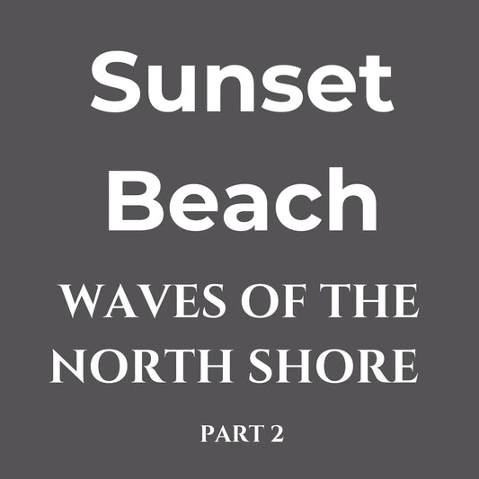Waves of the North Shore Series 2 – Sunset Beach - Hawaiian South Shore