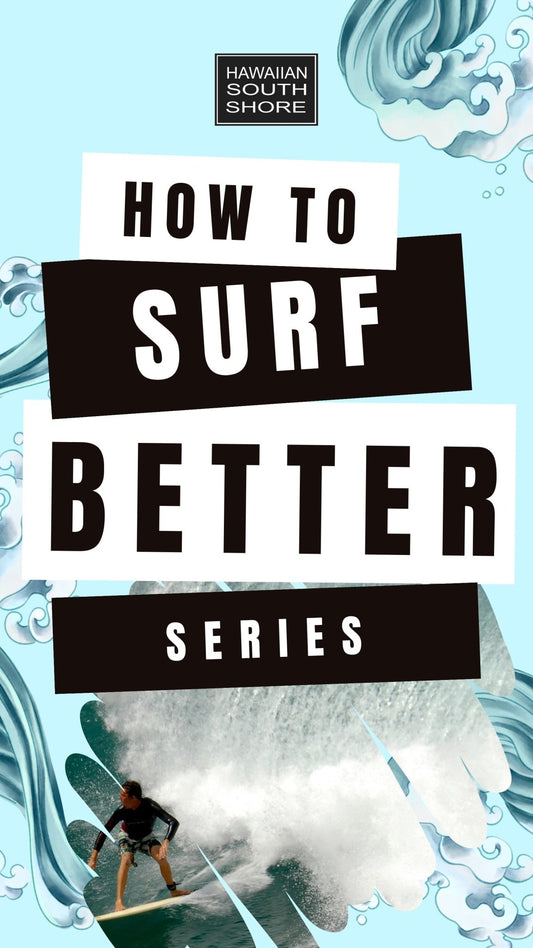 How to Surf Better - Hawaiian South Shore
