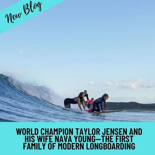 World Champion Taylor Jensen and His Wife Nava Young—the First Family of Modern Longboarding - Hawaiian South Shore